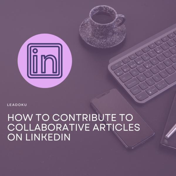 Cover photo in purple with LinkedIn sign, cup of coffee, phone, and keyboard, saying "HOW TO CONTRIBUTE TO COLLABORATIVE ARTICLES ON LINKEDIN"